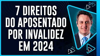 7 Direitos do Aposentado por Invalidez em 2024