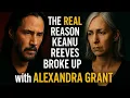 Why Keanu Reeves Broke Up with Grant