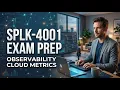 Splunk SPLK-4001 Observability Cloud Metrics User Exam Prep Full Course