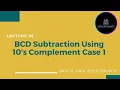 Binary Coded Decimal BCD Subtraction Using 10 s Complement - Digital Electr exploreinsight25