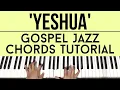 Yeshua Gospel Jazz Chords Piano Tutorial