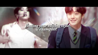 finding your editing style! | examples included