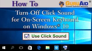 How To Turn Off Click Sound For On Screen Keyboard On Windows 10 GuruAid 