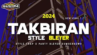 Download DJ TAKBIRAN TRAP PARTY BLEYER SUMBERSEWU 2024 BASS BLEYER WUNG WUNG YHAQIN SAPUTRA MP3