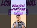 MEMORY TRICK How to memorise the difference between Longitudinal and Transverse waves
