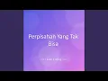 Download Lagu Perpisahan Yang Tak Bisa