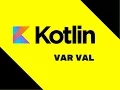 Kotlin Tutorial Var Val