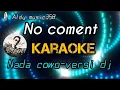Download Lagu KARAOKE NO COMMENT | NADA COWO VERSI DJ | LAGU VIRALL