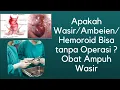 Download Lagu Apakah Wasir/Ambeien/Hemoroid Bisa sembuh tanpa Operasi ? Obat Ampuh Wasir