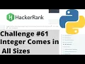 Hackerrank Python Challenge Integer Comes in All Sizes