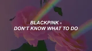 BLACKPINK Don T Know What To Do Easy Lyrics 