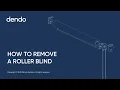 How to remove a roller blind - Dendo Systems
