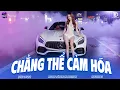 Download Lagu Chẳng Thể Cảm Hóa Remix Tiktok 🎧 BXH Nhạc Trẻ Remix Hay Nhất Hiện Nay 🎼 Top 30 Remix Thịnh Hành