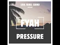 Fyah - Pressure & Soul Rebel Sound