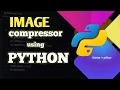 python project for beginners Image compressor using python