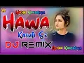 Lagu #HAWA#DJ REMIX#AMAN KANSALIYA#👰🥰💞💞💌♥️