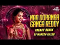 Download Lagu NAA DORA NAA GANGA REDDY FULL SONG FREAKY REMIX 2025 DJ MAHESH KILLER