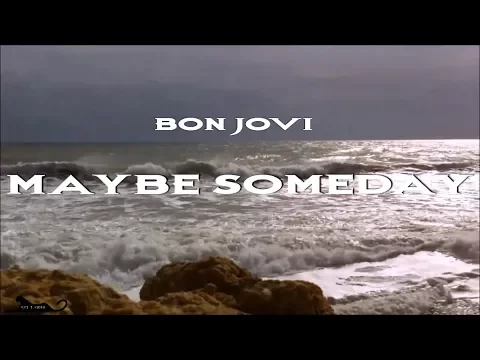 Download MP3 Bon Jovi - Maybe Someday HD lyrics