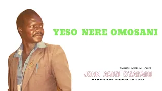 yeso nere omosani endugu mwalimu chief john ariisi osababu