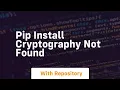 pip install cryptography not found