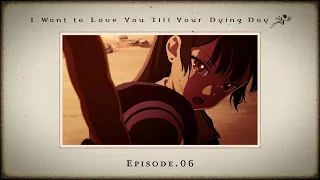 YouTube影片, 內容是與妳相戀到生命盡頭 的 第 6 話預告