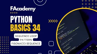 Python Basics 34 Essential Concepts - Sequence Loop Pattern Fibonnaci Sequence