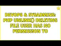 DevOps SysAdmins PHP unlink deleting file user has no permission to 3 Solutions