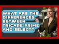 What Are The Differences Between TRICARE Prime And Select - Armed Forces Insider
