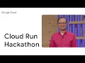 Build serverless applications in the Cloud Run hackathon