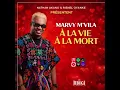 MARVY M’VILA - À LA VIE À LA MORT