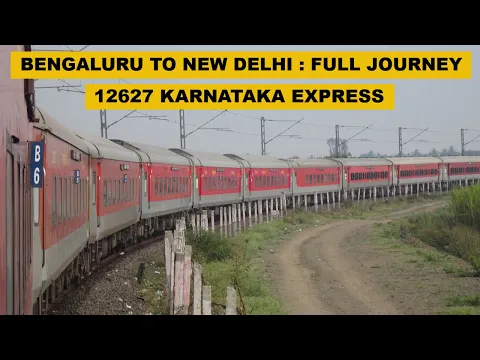 Download MP3 Bengaluru To New Delhi : Full Journey : 12627 SBC - NDLS Karnataka Express : Indian Railways