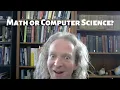 Should I Major in Math or Computer Science
