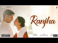 Download Lagu Ranjha – Official Video | Shershaah | Sidharth – Kiara | B Praak | Jasleen Royal | Anvita Dutt