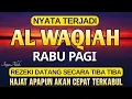 Dahsyat 1x putar Surat Al Waqiah !!! Datangkan kekayaan