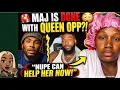 Messy Maj Says He s DONE Helping Queen Opp Nupe Can Help Her Now Queen Responds