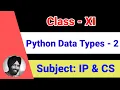 11 Data Types in Python Part 2 Class 11-Informatics Practices Computer Science
