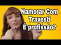 NAMORAR TRAVESTI E PROFISSAO