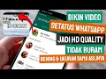 Terbaru Membuat Status Whatsapp Quality tidak pecah tidak buram tanpa aplikasi tambahan