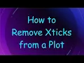How to Remove Xticks from a Plot