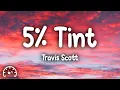 Download Lagu Travis Scott - 5% Tint (Lyrics)