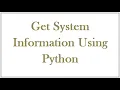 How To Get System Information Using Python