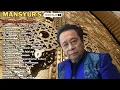 Download Lagu MANSYUR.S LAGU LAGU TERBAIK || ARTIS DANGDUT LEGENDARIS || Bayang Semu, Cinta yang Tulus...