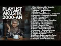 Download Lagu PLAYLIST AKUSTIK POP 2000-AN INDONESIA HITS KENANGAN MASA SMA | Playlist Full Album Lagu Indonesia
