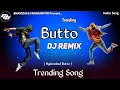 Download Lagu Butto Dj Remix (Hyderabad ) Song // Trending Song // Entry Dance Song // Instagram Trending