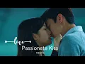 Lagu Most Passionate/ K-Drama Kiss Scenes