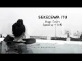 Download Lagu SEKECEWA ITU (FULL 1 JAM) speed up + lirik - ANGGA CANDRA