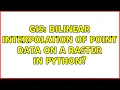 GIS Bilinear interpolation of point data on a raster in Python 4 Solutions