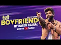 Desi Boyfriend - A Standup Comedy Special By Harsh Gujral