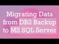 Migrating Data from DB2 Backup to MS SQL Server