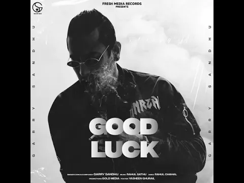 Download MP3 Good Luck - Garry Sandhu - punjabi sad song 2021